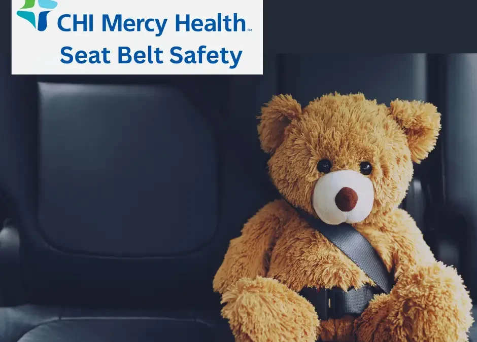 CHI Mercy Health Urges Residents to Buckle Up: Seatbelt Use Saves Lives By Alana McClellan